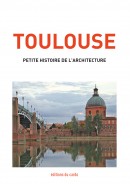 TOULOUSE - petite histoire de l'architecture