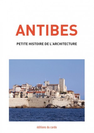 ANTIBES - Petite histoire de l'architecture