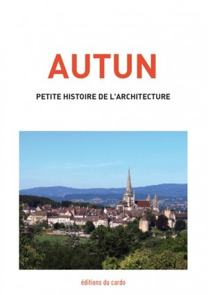 AUTUN - Petite histoire de l'architecture